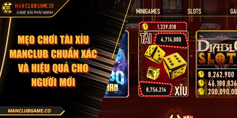 Mẹo Chơi Tài Xỉu Manclub Chuẩn Xác Và Hiệu Quả Cho Người Mới 2 Mẹo Chơi Tài Xỉu Manclub Chuẩn Xác Và Hiệu Quả Cho Người Mới