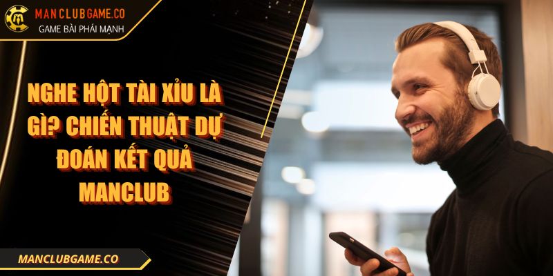 Nghe Hột Tài Xỉu Là Gì? Chiến Thuật Dự Đoán Kết Quả Manclub 1 Nghe Hột Tài Xỉu Là Gì? Chiến Thuật Dự Đoán Kết Quả Manclub
