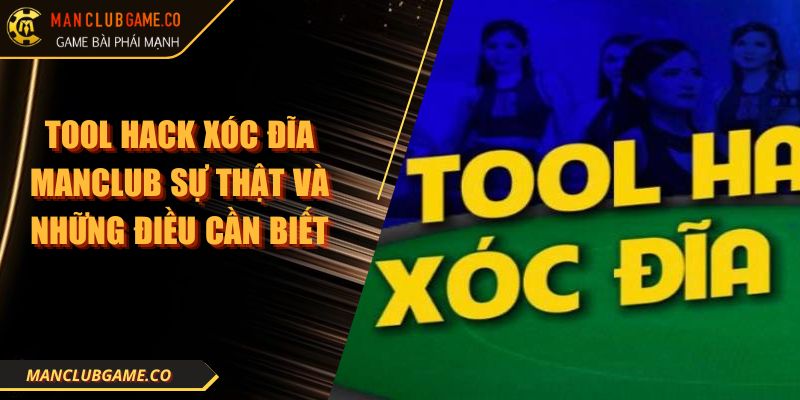 Tool Hack Xóc Đĩa MANCLUB Sự Thật Và Những Điều Cần Biết 7 Tool Hack Xóc Đĩa MANCLUB Sự Thật Và Những Điều Cần Biết